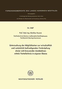 E-Book (pdf) Untersuchung der Möglichkeiten zur wirtschaftlich und verkehrlich befriedigenden Verknüpfung dreier sich kreuzender Autobahnen mittels Verteilerkreis in eigener Ebene von Günther Krumm