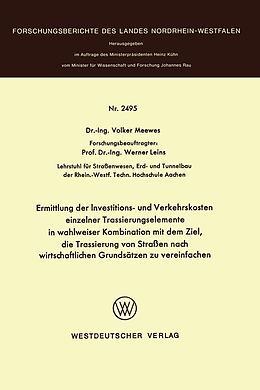 E-Book (pdf) Ermittlung der Investitions- und Verkehrskosten einzelner Trassierungselemente in wahlweiser Kombination mit dem Ziel, die Trassierung von Straßen nach wirtschaftlichen Grundsätzen zu vereinfachen von Volker Meewes