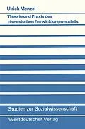 E-Book (pdf) Theorie und Praxis des chinesischen Entwicklungsmodells von Ulrich Menzel