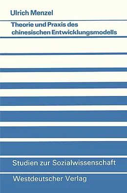 E-Book (pdf) Theorie und Praxis des chinesischen Entwicklungsmodells von Ulrich Menzel