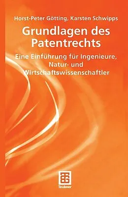 E-Book (pdf) Grundlagen des Patentrechts von Horst-Peter Götting, Karsten Schwipps