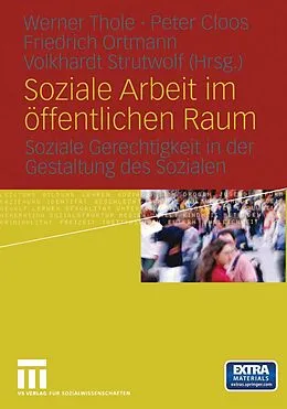 E-Book (pdf) Soziale Arbeit im öffentlichen Raum von Werner Thole, Peter Cloos, Friedrich Ortmann