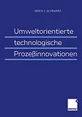 E-Book (pdf) Umweltorientierte technologische Prozeßinnovationen von Erich J. Schwarz