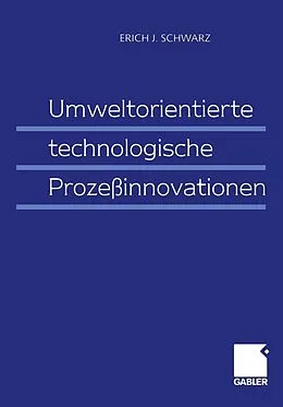 E-Book (pdf) Umweltorientierte technologische Prozeßinnovationen von Erich J. Schwarz
