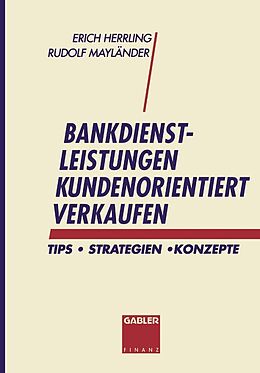 E-Book (pdf) Bankdienstleistungen kundenorientiert verkaufen von Erich Herrling, Mayländer Rudolf