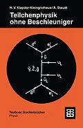 E-Book (pdf) Teilchenphysik ohne Beschleuniger von Hans Volker Klapdor-Kleingrothaus, Andreas Staudt