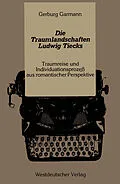 E-Book (pdf) Die Traumlandschaften Ludwig Tiecks von Gerburg Garmann