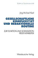 E-Book (pdf) Gesellschaftliche Komplexität und redaktionelle Routine von Jörg Michael Kastl