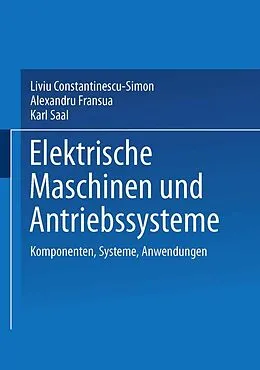 E-Book (pdf) Elektrische Maschinen und Antriebssysteme von Liviu Constantinescu-Simon, Alexandru Fransua, Karl Saal