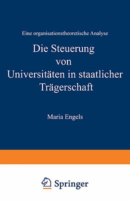 E-Book (pdf) Die Steuerung von Universitäten in staatlicher Trägerschaft von Maria Engels