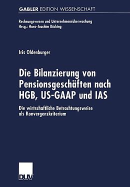 E-Book (pdf) Die Bilanzierung von Pensionsgeschäften nach HGB, US-GAAP und IAS von Iris Oldenburger