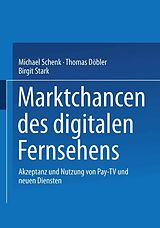 E-Book (pdf) Marktchancen des digitalen Fernsehens von Michael Schenk, Thomas Döbler, Birgit Stark