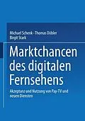 E-Book (pdf) Marktchancen des digitalen Fernsehens von Michael Schenk, Thomas Döbler, Birgit Stark