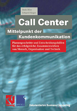 Kartonierter Einband Call Center  Mittelpunkt der Kundenkommunikation von Bodo Böse, Erhard Flieger