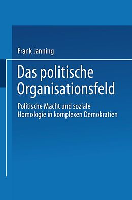 E-Book (pdf) Das politische Organisationsfeld von Frank Janning