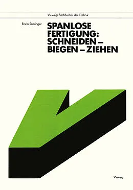 E-Book (pdf) Spanlose Fertigung: Schneiden  Biegen  Ziehen von Erwin Semlinger