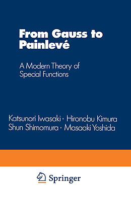 E-Book (pdf) From Gauss to Painlevé von Katsunori Iwasaki, Hironobu Kimura, Shun Shimemura