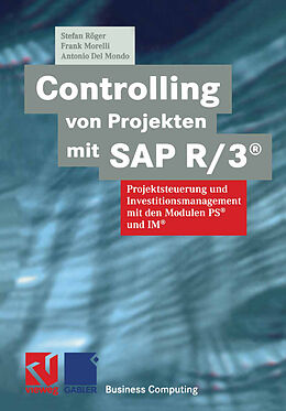 Kartonierter Einband Controlling von Projekten mit SAP R/3® von Stefan Röger, Frank Morelli, Antonio Del Mondo