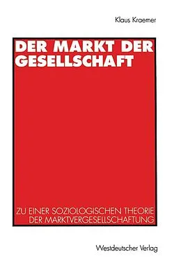 E-Book (pdf) Der Markt der Gesellschaft von Klaus Kraemer
