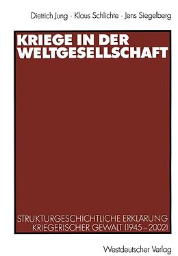 E-Book (pdf) Kriege in der Weltgesellschaft von Dietrich Jung, Klaus Schlichte, Jens Siegelberg