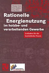 E-Book (pdf) Rationelle Energienutzung im holzbe- und verarbeitenden Gewerbe von Thomas Tech, Peter Bodden, Jörg Albert
