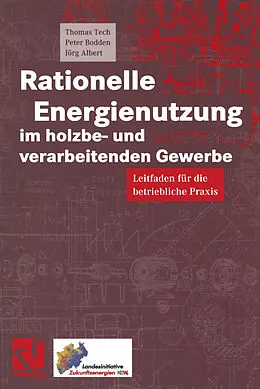 E-Book (pdf) Rationelle Energienutzung im holzbe- und verarbeitenden Gewerbe von Thomas Tech, Peter Bodden, Jörg Albert