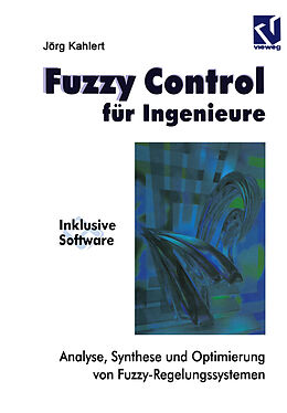 Kartonierter Einband Fuzzy Control für Ingenieure von Jörg Kahlert