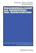 E-Book (pdf) Fremdenfeindlichkeit als Medienthema und Medienwirkung von Frank Esser, Bertram Scheufele, Hans-Bernd Brosius