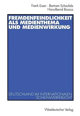 E-Book (pdf) Fremdenfeindlichkeit als Medienthema und Medienwirkung von Frank Esser, Bertram Scheufele, Hans-Bernd Brosius