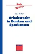 E-Book (pdf) Arbeitsrecht in Banken und Sparkassen von Klaus Rischar
