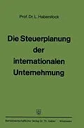E-Book (pdf) Die Steuerplanung der internationalen Unternehmung von Lothar Haberstock