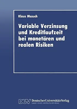 E-Book (pdf) Variable Verzinsung und Kreditlaufzeit bei monetären und realen Risiken von Klaus Masuch
