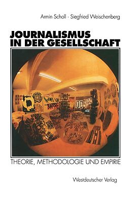 E-Book (pdf) Journalismus in der Gesellschaft von Armin Scholl, Siegfried Weischenberg