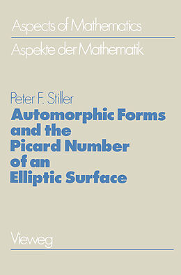 Kartonierter Einband Automorphic Forms and the Picard Number of an Elliptic Surface von Peter F. Stiller