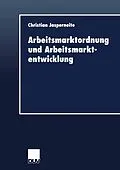E-Book (pdf) Arbeitsmarktordnung und Arbeitsmarktentwicklung von Christian Jasperneite