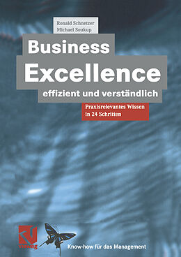 Kartonierter Einband Business Excellence effizient und verständlich von Ronald Schnetzer, Michael Soukup