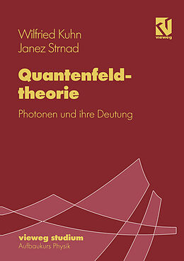 E-Book (pdf) Quantenfeldtheorie von Wilfried Kuhn, Janez Strnad