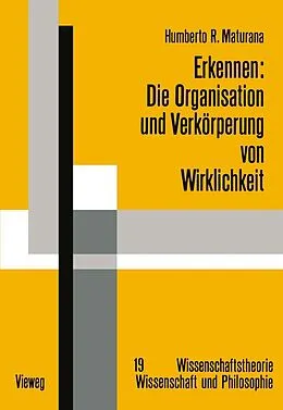 E-Book (pdf) Erkennen: Die Organisation und Verkörperung von Wirklichkeit von Humberto R. Maturana