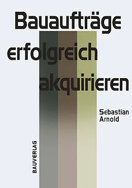 E-Book (pdf) Bauaufträge erfolgreich akquirieren von Sebastian Arnold