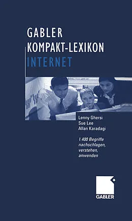 E-Book (pdf) Gabler Kompakt-Lexikon Internet von Lenny Ghersi, Sue Lee, Allan Karadagi