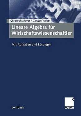 E-Book (pdf) Lineare Algebra für Wirtschaftswissenschaftler von Christoph Mayer, Carsten Weber