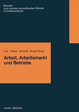 E-Book (pdf) Arbeit, Arbeitsmarkt und Betriebe von Burkart Lutz, Hildegard M. Nickel, Rudi Schmidt