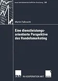 E-Book (pdf) Eine dienstleistungsorientierte Perspektive des Handelsmarketing von Martin Fassnacht