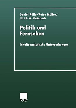 E-Book (pdf) Politik und Fernsehen von Daniel Rölle, Petra Müller, Ulrich W. Steinbach