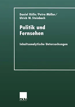 E-Book (pdf) Politik und Fernsehen von Daniel Rölle, Petra Müller, Ulrich W. Steinbach