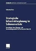 E-Book (pdf) Strategische Infrastrukturplanung im Schienenverkehr von Sebastian Ross