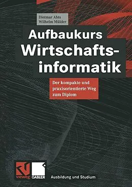 E-Book (pdf) Aufbaukurs Wirtschaftsinformatik von Dietmar Abts, Wilhelm Mülder