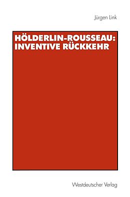 E-Book (pdf) Hölderlin-Rousseau: Inventive Rückkehr von Jürgen Link