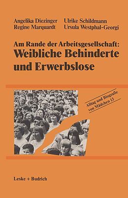 E-Book (pdf) Am Rande der Arbeitsgesellschaft: Weibliche Behinderte und Erwerbslose von Angelika Diezinger, Ulrike Schildmann, Regine Marquardt
