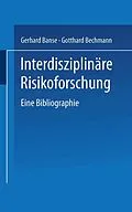 E-Book (pdf) Interdisziplinäre Risikoforschung von Gerhard Banse, Gotthard Bechmann